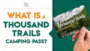 Exploring the Benefits of a Thousand Trails Camping Pass